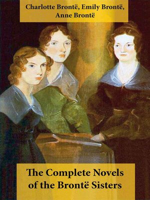 cover image of The Complete Novels of the Brontë Sisters (8 Novels